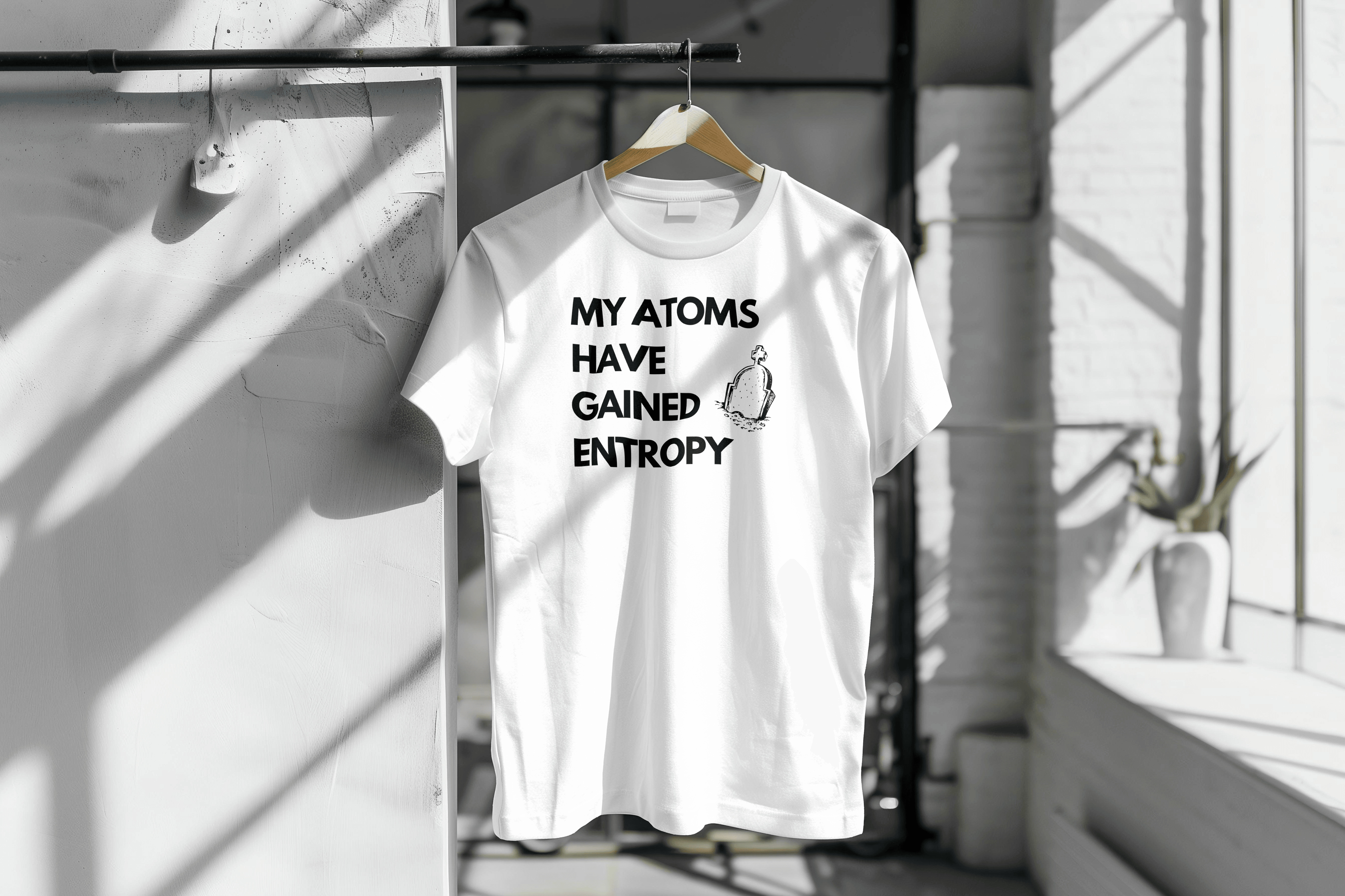 My atoms have gained entropy t-shirt - Chemisphere Store
