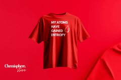 My atoms have gained entropy t-shirt - Chemisphere Store