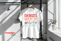 🧪 “Chemists Have All the Solutions” Tee